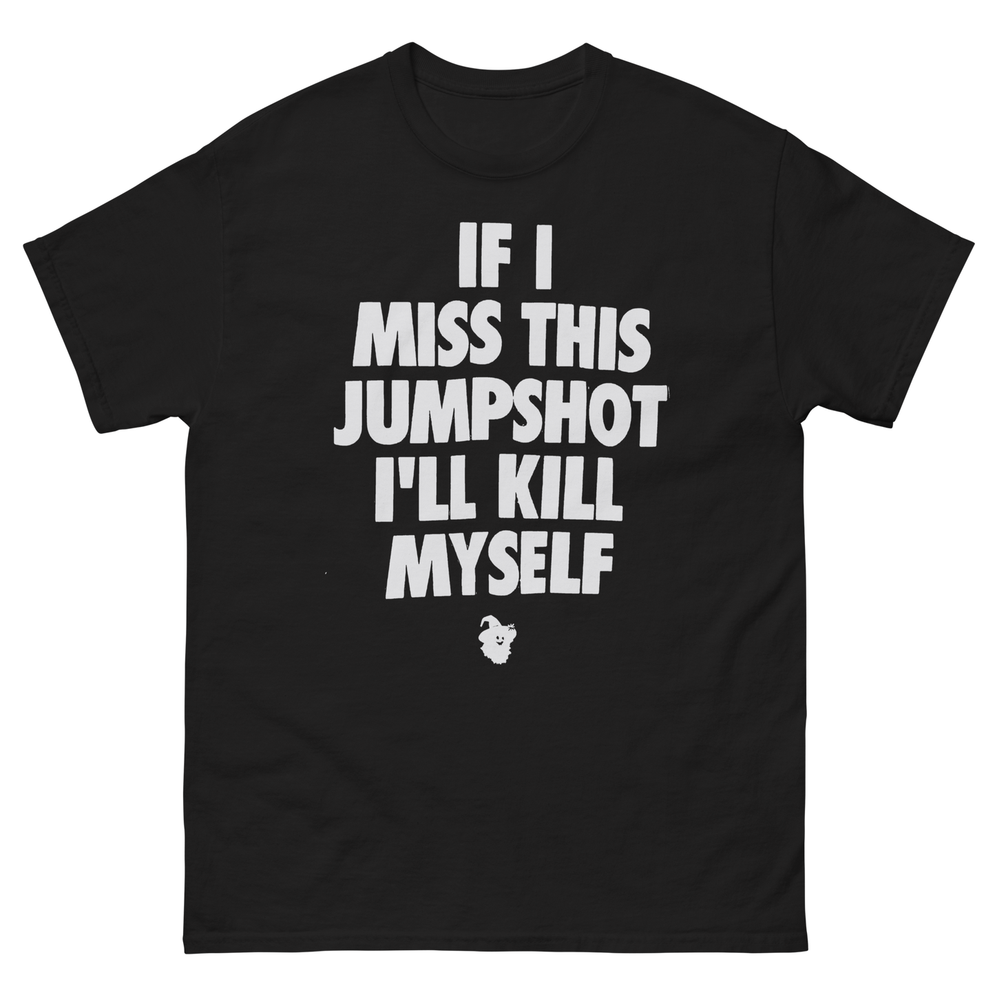 IF I MISS THIS JUMPSHOT T-SHIRT