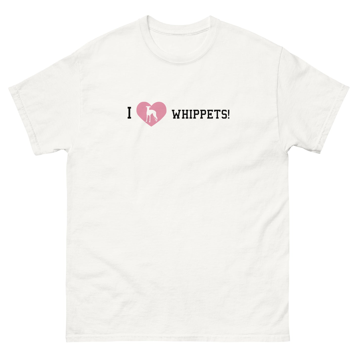 I LOVE WHIPPETS! Unisex classic tee