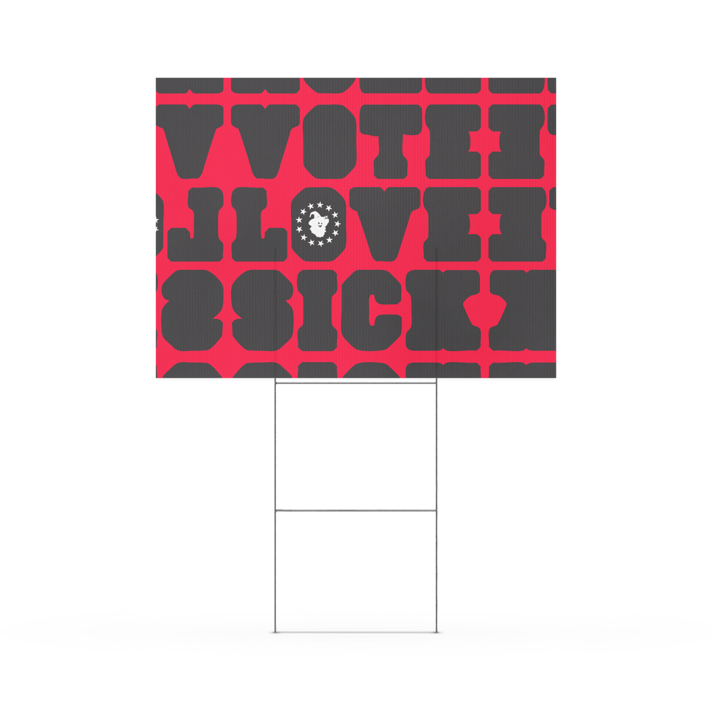VOTE LOVE SICK Yard sign